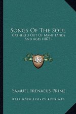 Songs Of The Soul: Gathered Out Of Many Lands And Ages (1873)