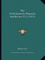 The Field Quarterly Magazine And Review V2-3 (1871)