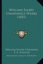William Ellery Channing's Werke (1855)