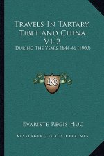 Travels In Tartary, Tibet And China V1-2: During The Years 1844-46 (1900)