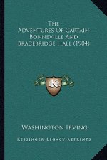The Adventures Of Captain Bonneville And Bracebridge Hall (1904)