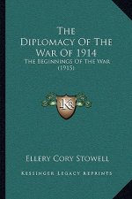 The Diplomacy Of The War Of 1914: The Beginnings Of The War (1915)