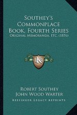 Southey's Commonplace Book, Fourth Series: Original Memoranda, Etc. (1876)