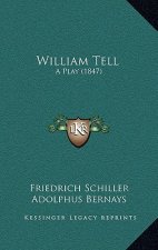 William Tell: A Play (1847)