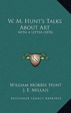 W. M. Hunt's Talks About Art: With A Letter (1878)