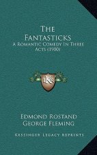 The Fantasticks: A Romantic Comedy In Three Acts (1900)