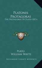 Platonis Protagoras: The Protagoras Of Plato (1871)
