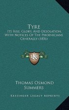 Tyre: Its Rise, Glory, And Desolation, With Notices Of The Phoenicians Generally (1856)
