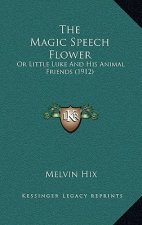 The Magic Speech Flower: Or Little Luke And His Animal Friends (1912)