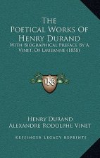 The Poetical Works Of Henry Durand: With Biographical Preface By A. Vinet, Of Lausanne (1858)
