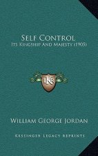 Self Control: Its Kingship And Majesty (1905)