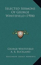 Selected Sermons Of George Whitefield (1904)