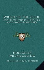 Wreck Of The Glide: With Recollections Of The Fijiis, And Of Wallis Island (1848)