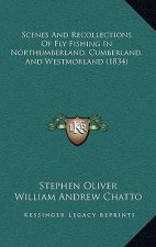 Scenes And Recollections Of Fly Fishing In Northumberland, Cumberland, And Westmorland (1834)