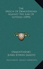 The Speech Of Demosthenes Against The Law Of Leptines (1890)