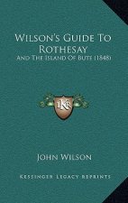 Wilson's Guide To Rothesay: And The Island Of Bute (1848)