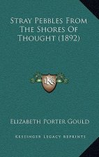 Stray Pebbles from the Shores of Thought (1892)