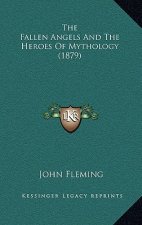 The Fallen Angels and the Heroes of Mythology (1879) the Fallen Angels and the Heroes of Mythology (1879)