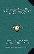 Samuel Hahnemann's Organon Of Homeopathic Medicine (1849)