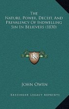 The Nature, Power, Deceit, and Prevalency of Indwelling Sin in Believers (1830)