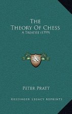 The Theory Of Chess: A Treatise (1799)