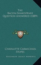 The Bacon-Shakespeare Question Answered (1889)