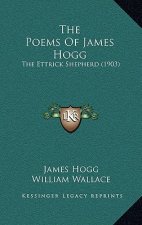 The Poems Of James Hogg: The Ettrick Shepherd (1903)