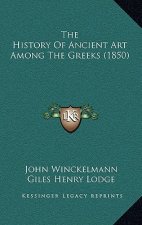 The History Of Ancient Art Among The Greeks (1850)