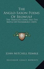 The Anglo-Saxon Poems Of Beowulf: The Traveler's Song And The Battle Of Finnesburh (1835)