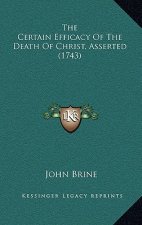 The Certain Efficacy Of The Death Of Christ, Asserted (1743)