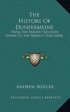 The History Of Dunfermline: From The Earliest Records Down To The Present Time (1828)