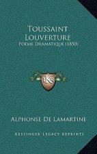 Toussaint Louverture: Poeme Dramatique (1850)