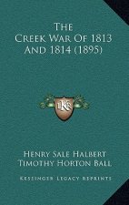 The Creek War Of 1813 And 1814 (1895)