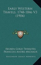 Early Western Travels, 1748-1846 V3 (1904)
