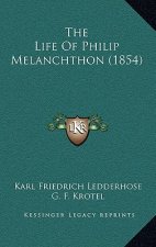 The Life Of Philip Melanchthon (1854)