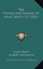 The Psalms And Hymns Of Isaac Watts V2 (1821)