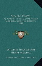 Seven Plays: As Performed By Madame Helena Modjeska, Countess Bozenta (1883)