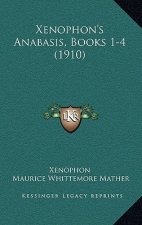 Xenophon's Anabasis, Books 1-4 (1910)