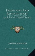 Traditions And Reminiscences: Chiefly Of The American Revolution In The South (1851)