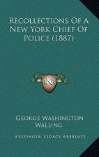 Recollections Of A New York Chief Of Police (1887)