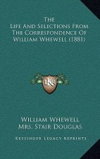 The Life And Selections From The Correspondence Of William Whewell (1881)
