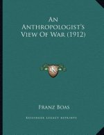 An Anthropologist's View Of War (1912)