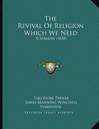 The Revival Of Religion Which We Need: A Sermon (1858)