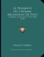 Le Pessimiste Ou L'Homme Mecontent De Tout: Comedie, En Un Acte Et En Vers (1792)