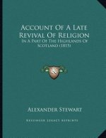 Account Of A Late Revival Of Religion: In A Part Of The Highlands Of Scotland (1815)