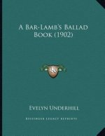A Bar-Lamb's Ballad Book (1902)