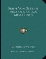 Briefe Von Goethes Frau An Nicolaus Meyer (1887)