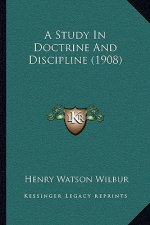A Study In Doctrine And Discipline (1908)
