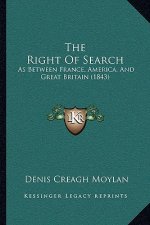 The Right Of Search: As Between France, America, And Great Britain (1843)