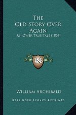 The Old Story Over Again: An Ower True Tale (1864)